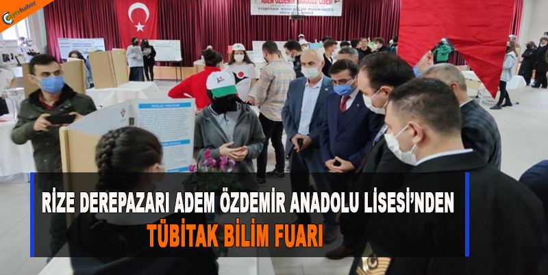 RİZE DEREPAZARI ADEM ÖZDEMİR ANADOLU LİSESİ'NDEN TÜBİTAK BİLİM FUARI