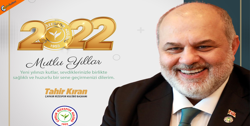 ÇAYKUR RİZESPOR KULÜP BAŞKANI TAHİR KIRAN YENİ YIL KUTLAMA MESAJI 2022