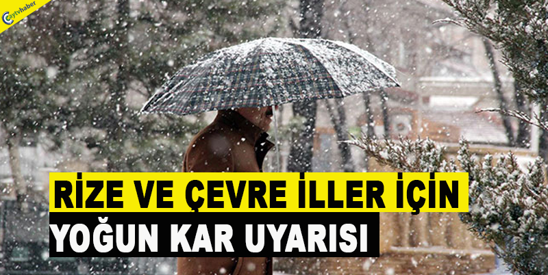 RİZE VE ÇEVRE İLLER İÇİN YOĞUN KAR UYARISI