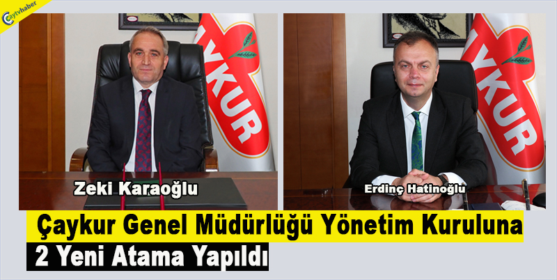Çaykur Genel Müdürlüğü Yönetim Kuruluna 2 Yeni Atama Yapıldı