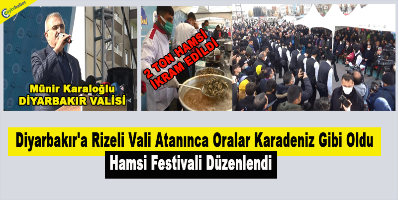 Diyarbakır'a Rizeli Vali Atanınca Oralar Karadeniz Gibi Oldu , Hamsi Festivali Düzenlendi