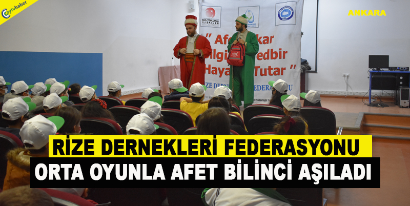RİZE DERNEKLERİ FEDERASYONU ORTA OYUNLA AFET BİLİNCİ AŞILADI