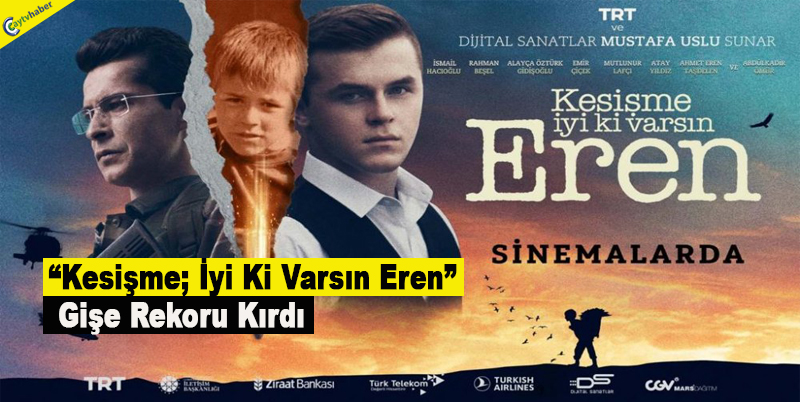 “Kesişme; İyi Ki Varsın Eren” Gişe Rekoru Kırdı