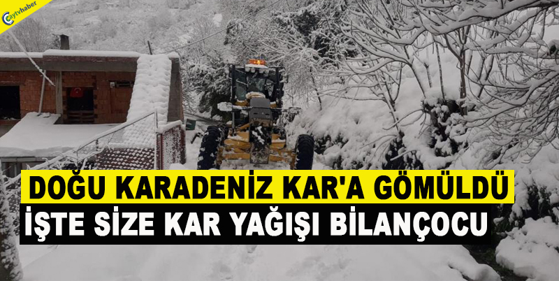 DOĞU KARADENİZ KAR'A GÖMÜLDÜ , İŞTE SİZE KAR YAĞIŞI BİLANÇOCU
