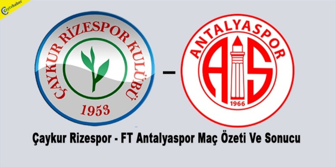 Ç.Rizespor Ertelenen Antalyaspor Karşılaşmasını 2 - 1 Galip Bitirdi