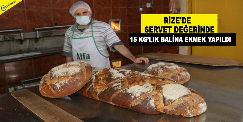 RİZE'DE SERVET DEĞERİNDE 15 KG'LIK BALİNA EKMEK YAPILDI