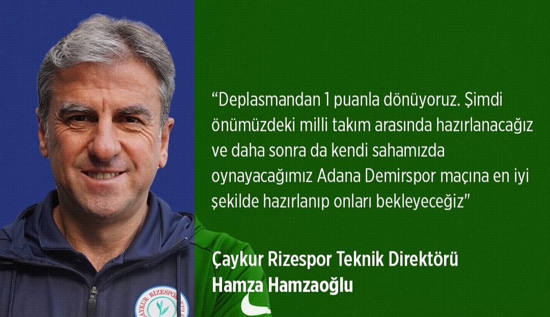 HAMZA HAMZAOĞLU ; DEPLASMANDAN 1 PUANLA DÖNÜYORUZ