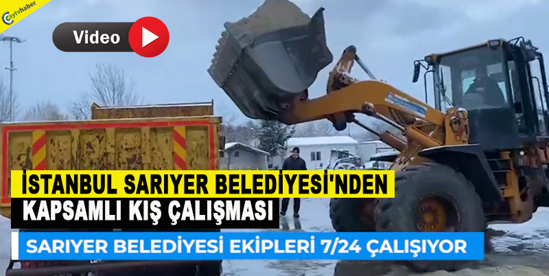 İSTANBUL SARIYER BELEDİYESİ'NDEN KAPSAMLI KIŞ ÇALIŞMASI