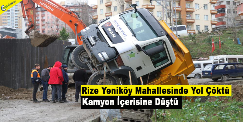 Rize Yeniköy Mahallesinde Yol Çöktü, Kamyon İçerisine Düştü