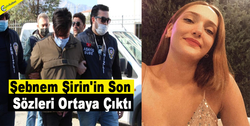 Şebnem Şirin'in Son Sözleri Ortaya Çıktı