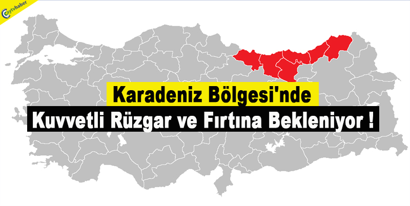 Karadeniz Bölgesi'nde Kuvvetli Rüzgar ve Fırtına Bekleniyor !