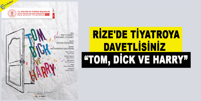 RİZE'DE TİYATROYA DAVETLİSİNİZ “TOM, DİCK VE HARRY”
