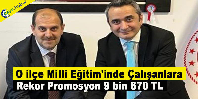 O ilçe Milli Eğitim'inde Çalışanlara Rekor Promosyon, 9 bin 670 TL