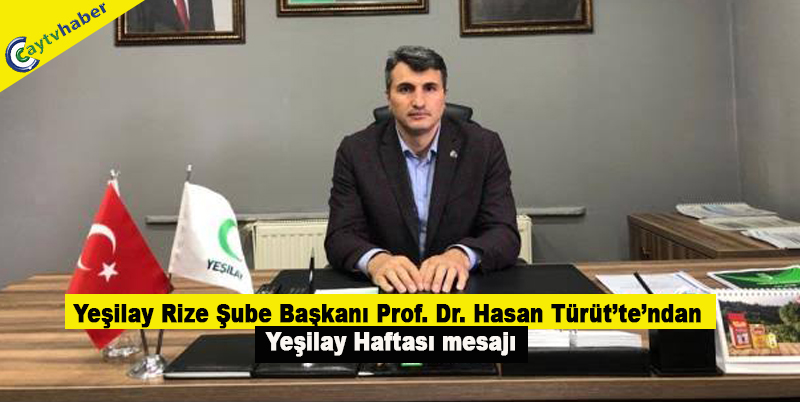 Yeşilay Rize Şube Başkanı Prof. Dr. Hasan Türüt’ten Yeşilay Haftası mesajı