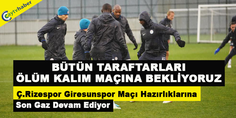 Ç.Rizespor Giresunspor Maçı Hazırlıklarına Son Gaz Devam Ediyor