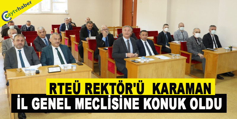 RTEÜ REKTÖR'Ü KARAMAN İL GENEL MECLİSİNE KONUK OLDU