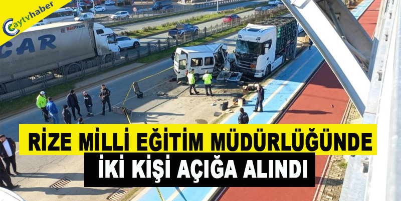 RİZE MİLLİ EĞİTİM MÜDÜRLÜĞÜNDE İKİ KİŞİ AÇIĞA ALINDI