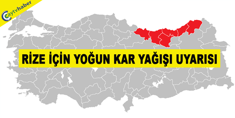 RİZE İÇİN YOĞUN KAR YAĞIŞI UYARISI