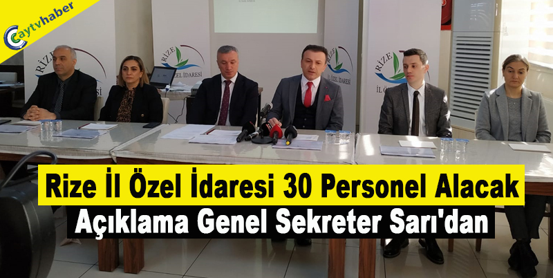 Rize İl Özel İdaresi 30 personel alacak , Açıklama Genel Sekreter Sarı'dan