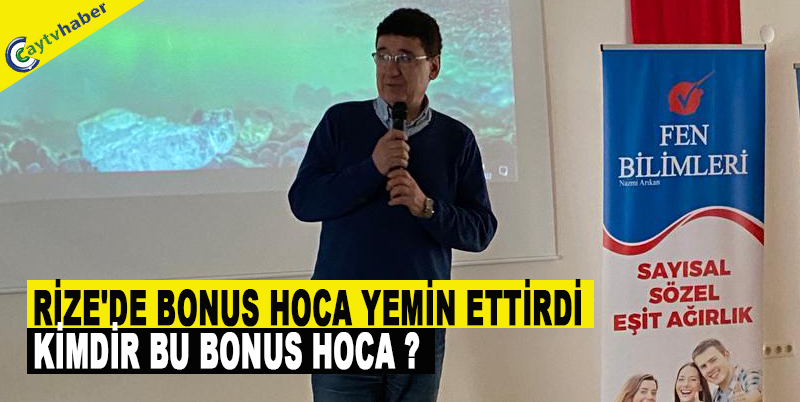 RİZE'DE BONUS HOCA YEMİN ETTİRDİ , KİMDİR BU BONUS HOCA ?