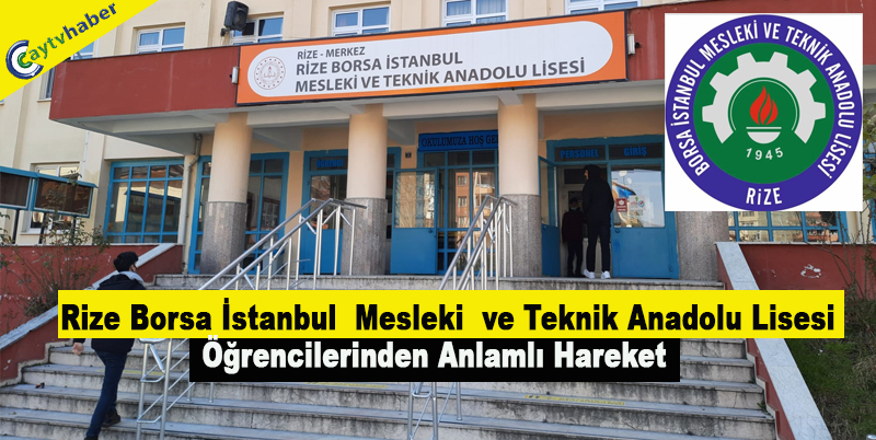 Rize Borsa İstanbul Mesleki ve Teknik Anadolu Lisesi Öğrencilerinden Anlamlı Hareket