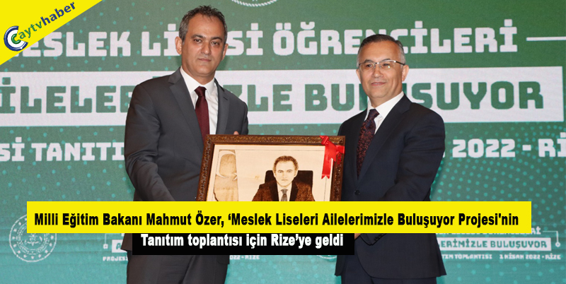 Milli Eğitim Bakanı Mahmut Özer, ‘Meslek Liseleri Ailelerimizle Buluşuyor Projesi'nin tanıtım toplantısı için Rize’ye geldi