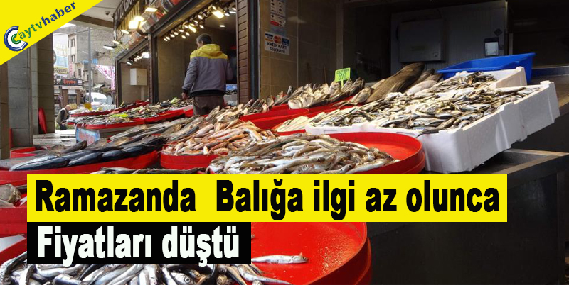Ramazanda Balığa ilgi az olunca fiyatları düştü