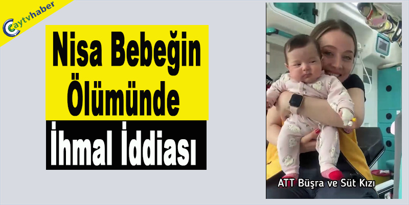 Nisa Bebeğin Ölümünde İhmal İddiası