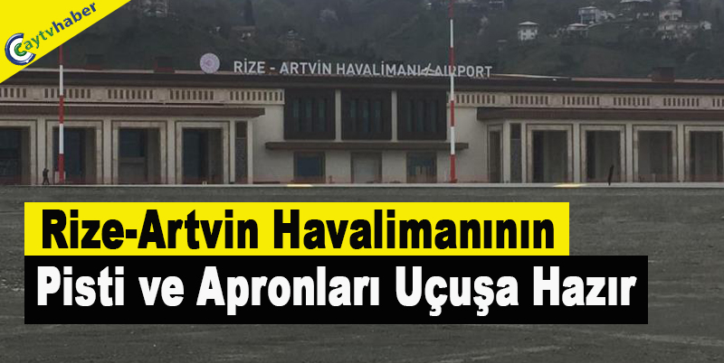 Rize-Artvin Havalimanının Pisti ve Apronları Uçuşa Hazır