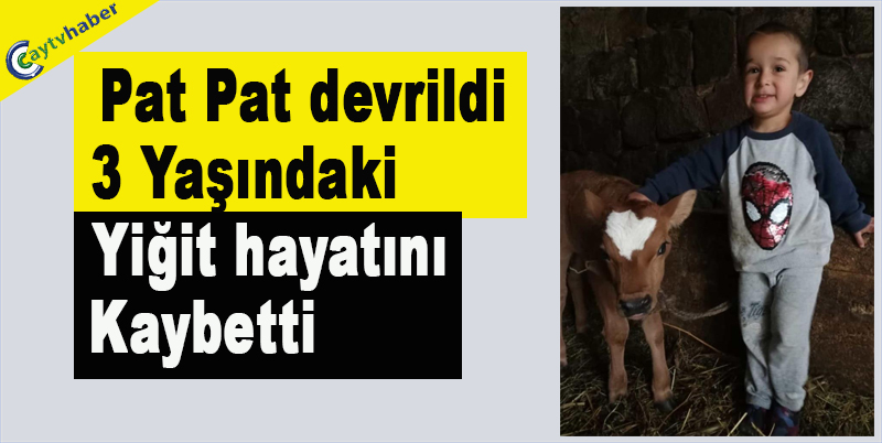 Pat pat devrildi, 3 yaşındaki Yiğit hayatını kaybetti