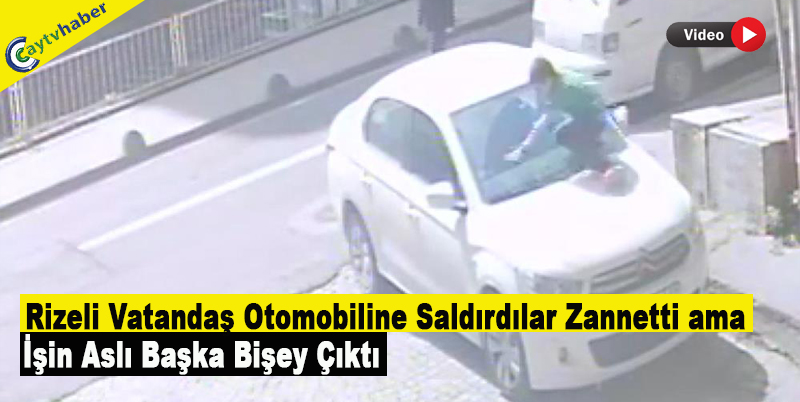 Rizeli Vatandaş Otomobiline Saldırdılar Zannetti ama İşin Aslı Başka Bişey Çıktı