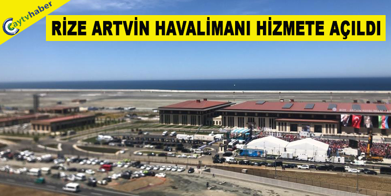 RİZE ARTVİN HAVALİMANI HİZMETE AÇILDI