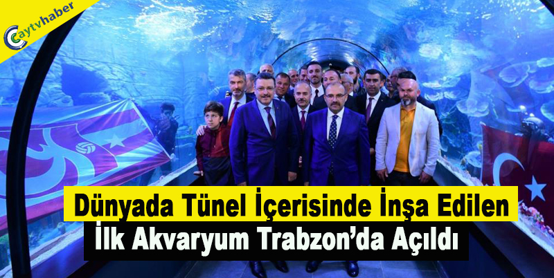 Dünyada Tünel İçerisinde İnşa Edilen İlk Akvaryum Trabzon’da Açıldı