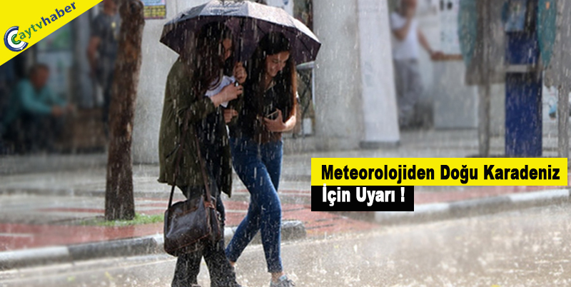Meteorolojiden Doğu Karadeniz İçin Uyarı !