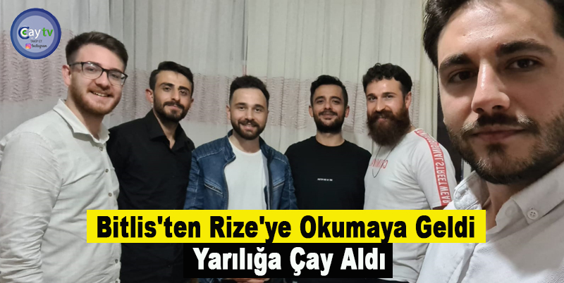 Bitlis'ten Rize'ye Okumaya Geldi Yarılığa Çay Aldı