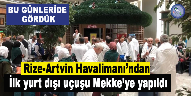 Rize-Artvin Havalimanı’ndan ilk yurt dışı uçuşu Mekke’ye yapıldı