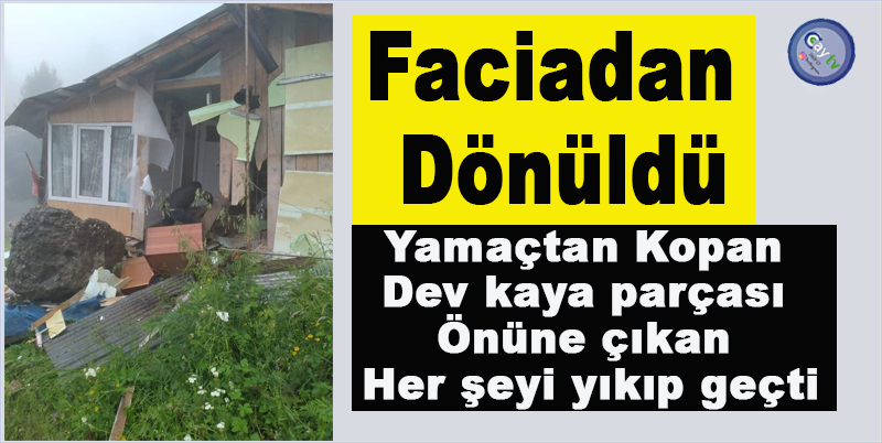 Faciadan Dönüldü , Yamaçtan kopan dev kaya parçası önüne çıkan her şeyi yıkıp geçti