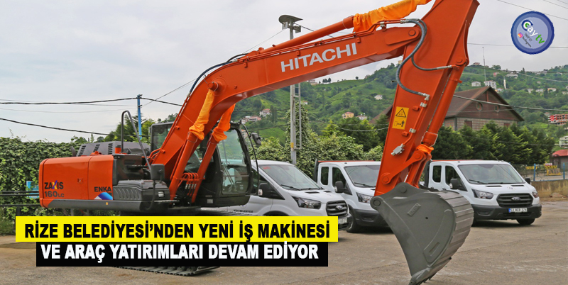 RİZE BELEDİYESİ’NDEN YENİ İŞ MAKİNESİ VE ARAÇ YATIRIMLARI DEVAM EDİYOR