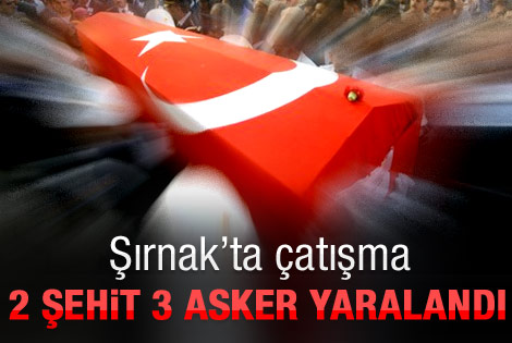 Şırnak'ta çatışma: 2 şehit