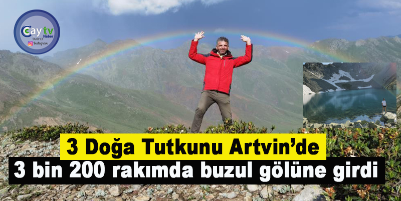 3 Doğa Tutkunu Artvin’de 3 bin 200 rakımda buzul gölüne girdi