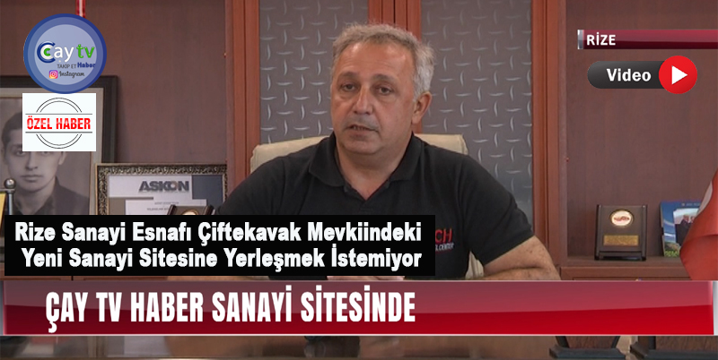 Rize Sanayi Esnafı Çiftekavak Mevkiindeki Yeni Sanayi Sitesine Yerleşmek İstemiyor