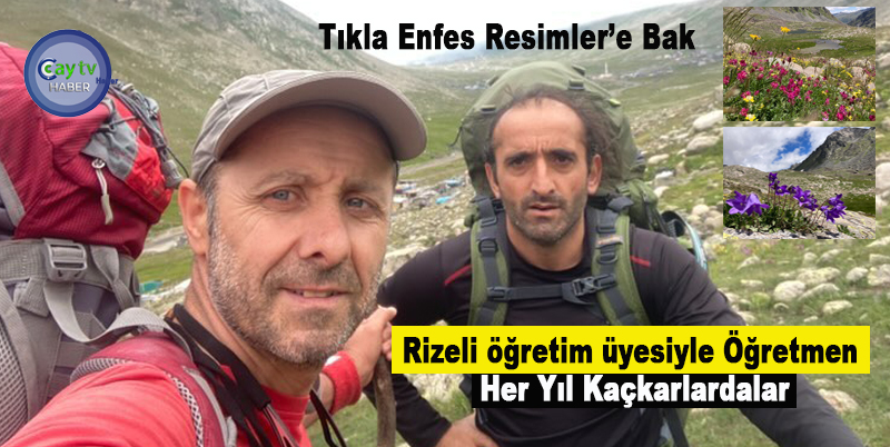 Rizeli öğretim üyesiyle Öğretmen Her Yıl Kaçkarlardalar