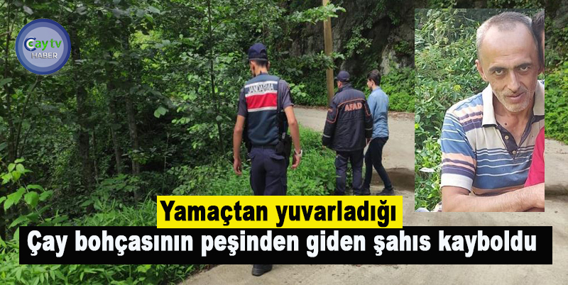 Yamaçtan yuvarladığı çay bohçasının peşinden giden şahıs kayboldu