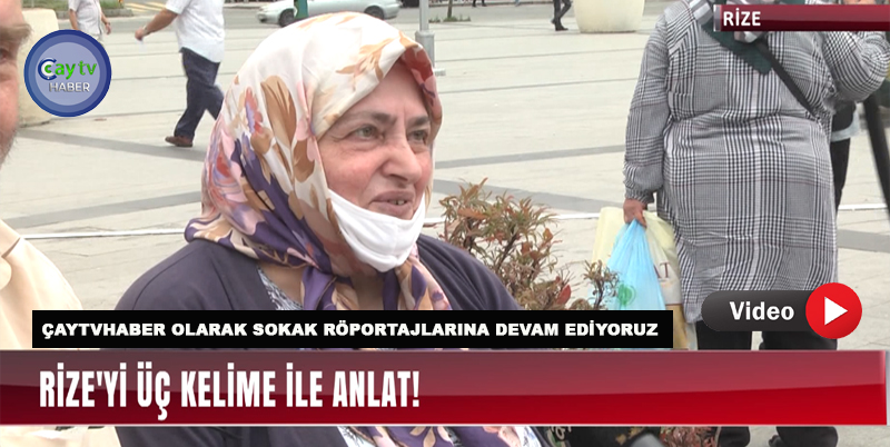 RİZE HALKINA SORDUK ? RİZE’Yİ ÜÇ KELİME İLE ANLAT