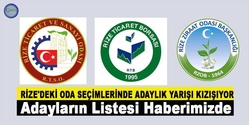 RİZE'DEKİ ODA SEÇİMLERİNDE ADAYLIK YARIŞI KIZIŞIYOR , AYRINTILAR CAYTVHABER.COM'DA