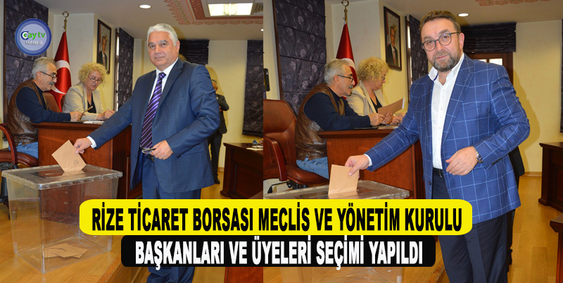 RİZE TİCARET BORSASI MECLİS VE YÖNETİM KURULU BAŞKANLARI VE ÜYELERİ SEÇİMİ YAPILDI. AYRINTILAR CAYTVHABER.COM'DA