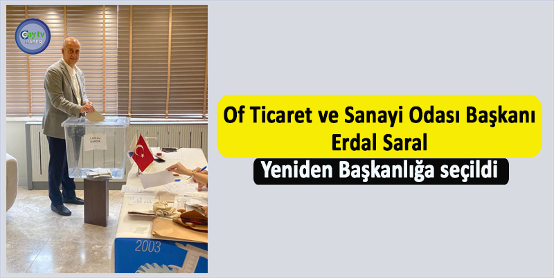 OF TİCARET VE SANAYİ ODASI’NDA SEÇİMLER TAMAMLANDI.SEÇİME TEK LİSTE OLARAK GİDEN VE YENİDEN BAŞKANLIĞA SEÇİLEN OF TİCARET VE SANAYİ ODASI BAŞKANI ERDAL SARAL OLDU
