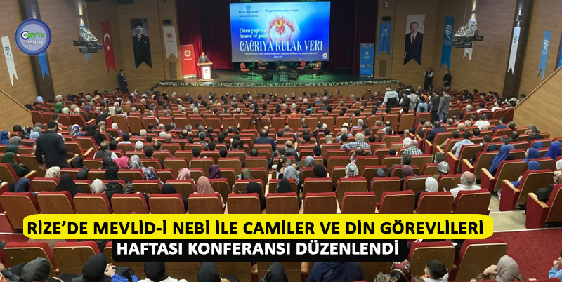 RİZE’DE MEVLİD-İ NEBİ İLE CAMİLER VE DİN GÖREVLİLERİ HAFTASI KONFERANSI DÜZENLENDİ