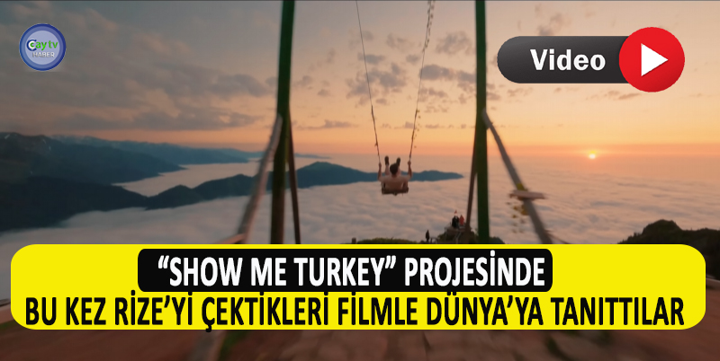TÜRKİYE’Yİ DÜNYAYA TANITMAK AMACI İLE OLUŞTURULAN “SHOW ME TURKEY” PROJESİNDE BU KEZ RİZE’Yİ ÇEKTİKLERİ FİLMLE DÜNYA’YA TANITTILAR. YAYLARDA BULUTLARIN ARASINDA SÜZÜLEN DRON MASALSI GÖRÜNTÜLER ORTAYA ÇIKARTTI