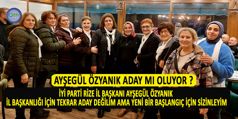İYİ PARTİ RİZE 3. OLAĞAN İL KONGRESİNDE TEKRAR İL BAŞKANLIĞINA ADAY OLMAYAN AV. AYŞEGÜL ÖZYANIK BİR VEDA YEMEĞİ İÇİN DEĞİL YENİ BAŞLANGIÇ İÇİN PARTİLİLERLE BİR ARAYA GELDİĞİNİ SÖYLEDİ